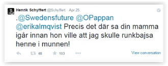 Schyffert skriver om att runkbajsa din mamma i munnen.